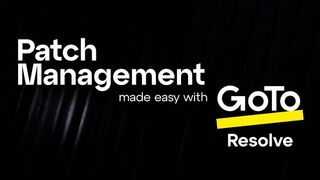 GoTo Resolve – Patch Management for Today’s Flexible Workforce