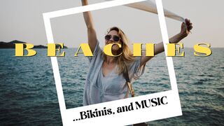 Beaches, bikinis and cool music!