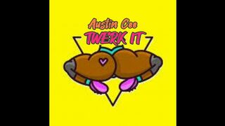 TWERK IT - Austin Cee (Official Audio)