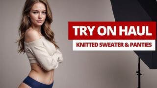 Try On Haul - Knitted Sweaters and Sensual Panties. Lingerie Try On Haul. 4K Lookbook. AI Art.