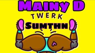 Mainy D- Twerk Sumthn Prodby Etrizzle