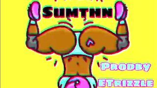 Mainy D- Twerk Sumthn Prodby Etrizzle