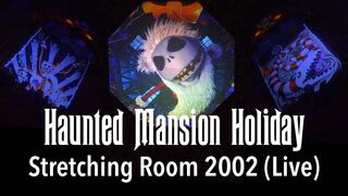 Haunted Mansion Holiday 2002 Stretching Room LIVE Audio!