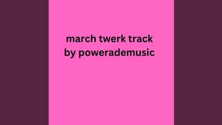 March Twerk Track