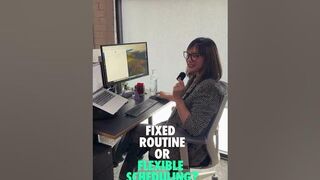 Fixed Routine or Flexible Schedule