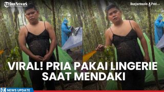 Salah Ambil Baju, Pria Pakai Lingerie Hitam Viral saat Mendaki Gunung Bulu Baria