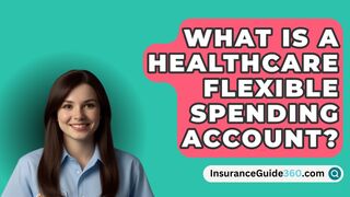 What Is A Healthcare Flexible Spending Account? - InsuranceGuide360.com