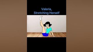 Valeria, Stretching Herself