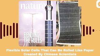 【Podcast】Chinese Scientists Create Flexible Solar Cells That Can Be Rolled Like Paper