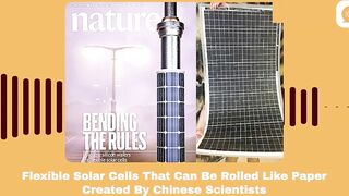 【Podcast】Chinese Scientists Create Flexible Solar Cells That Can Be Rolled Like Paper