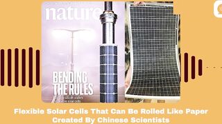 【Podcast】Chinese Scientists Create Flexible Solar Cells That Can Be Rolled Like Paper