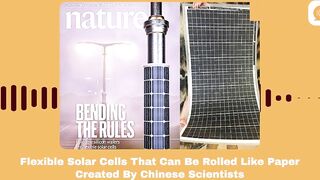 【Podcast】Chinese Scientists Create Flexible Solar Cells That Can Be Rolled Like Paper