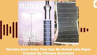 【Podcast】Chinese Scientists Create Flexible Solar Cells That Can Be Rolled Like Paper