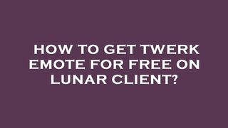 How to get twerk emote for free on lunar client?