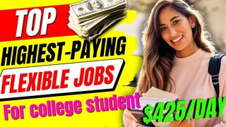 Top Highest-Paying Flexible Jobs for College Students ($425/day)