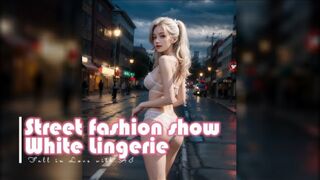 Street Fashion Show - White Lingerie - Lookbook