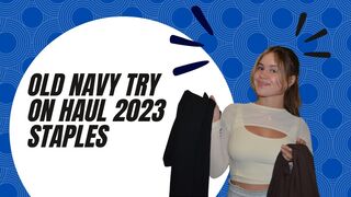 OLD NAVY TRY ON HAUL 2023!